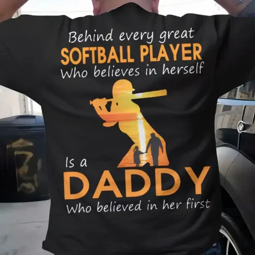 Behind Every Great Softball Player Who Believes In Herself Shirt, Daddy Shirt, Gift For Dad 02