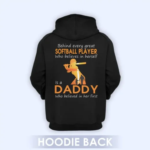 Behind Every Great Softball Player Who Believes In Herself Is A Daddy Who Belived In Her First, Daddy Shirt, Gift For Dad 03