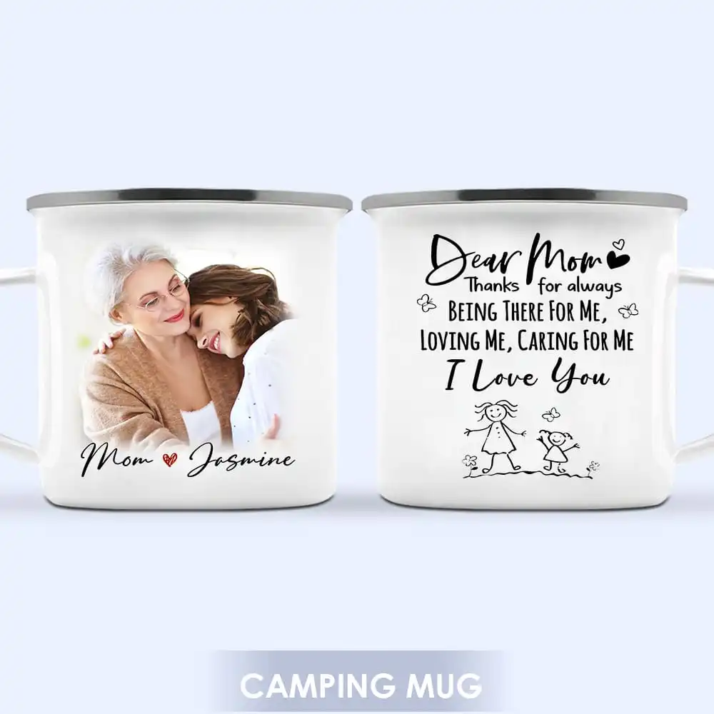 Dear Mom Thanks For Always Being There For Me Loving Me Caring For Me I  Love You Mug, Mom Mug, Gifts To Get Your Mom - Highly Unique